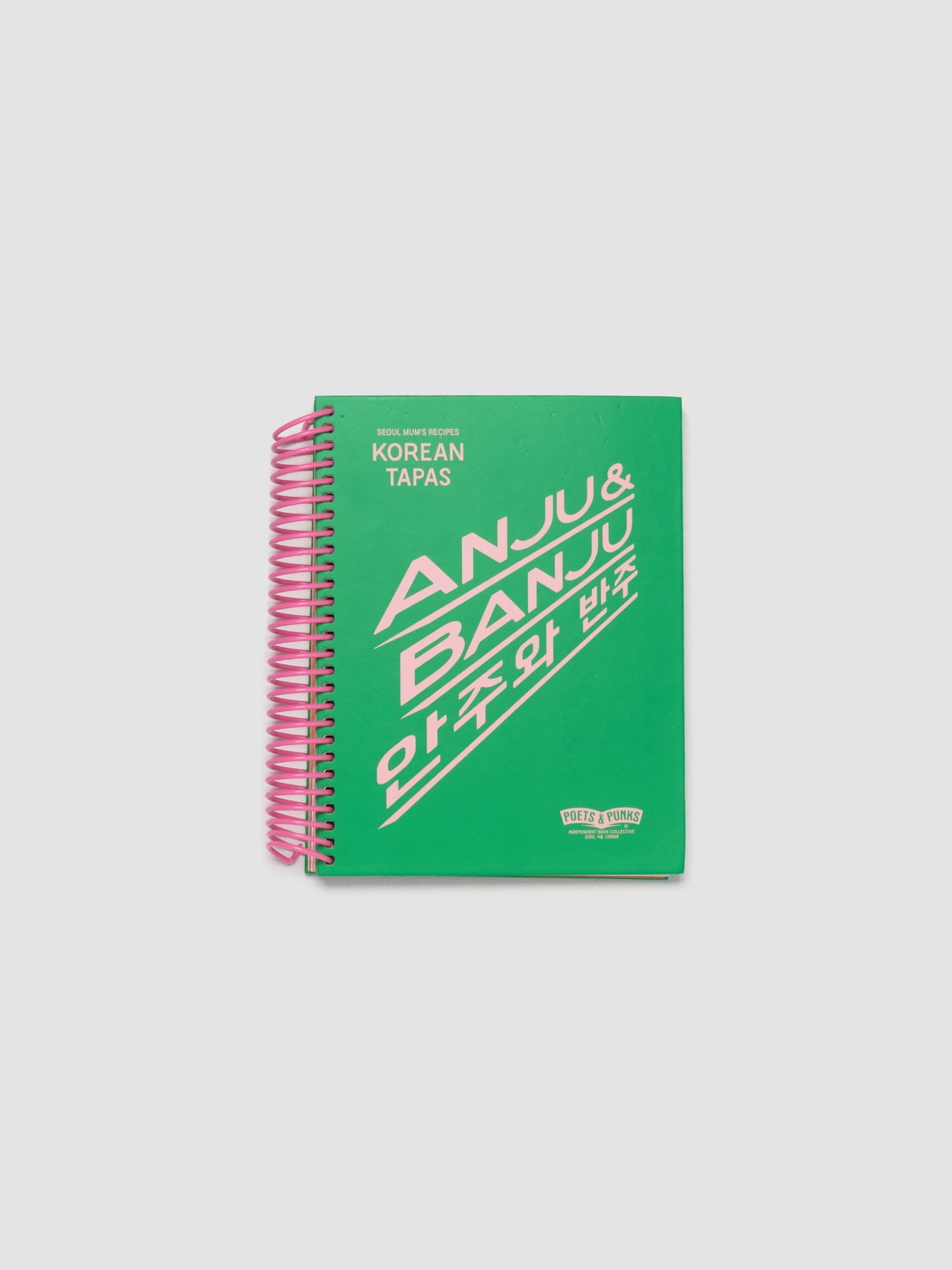 Poets & Punks ANJU & BANJU Korean Tapas Recipes and Story Book