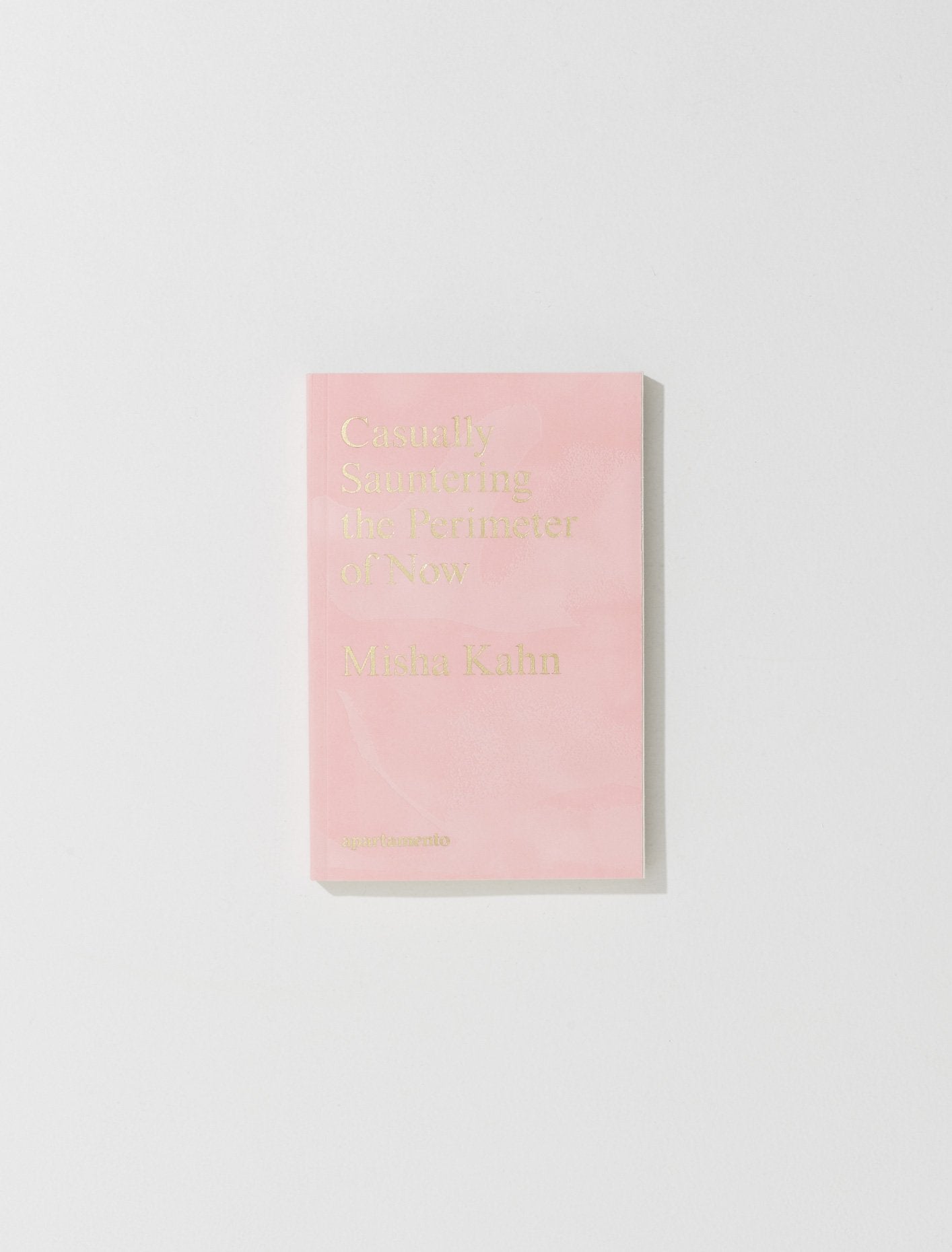 Misha Kahn - Casually Sauntering the Perimeter of Now